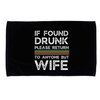 If Found Drunk Please Return To Anyone But Wife Microfiber Hand Towel