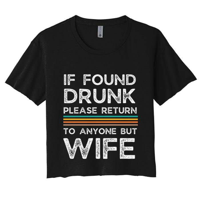 If Found Drunk Please Return To Anyone But Wife Crop Top