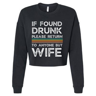 If Found Drunk Please Return To Anyone But Wife Cropped Pullover Crew
