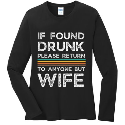 If Found Drunk Please Return To Anyone But Wife Ladies Long Sleeve Shirt