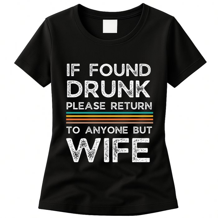 If Found Drunk Please Return To Anyone But Wife Womens T-Shirt