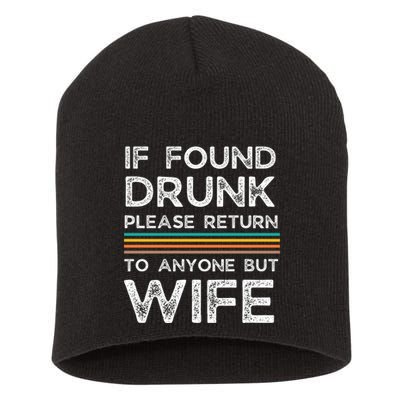 If Found Drunk Please Return To Anyone But Wife Short Acrylic Beanie
