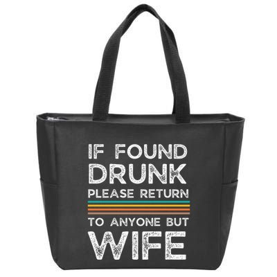 If Found Drunk Please Return To Anyone But Wife Zip Tote Bag