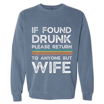 If Found Drunk Please Return To Anyone But Wife Garment-Dyed Sweatshirt
