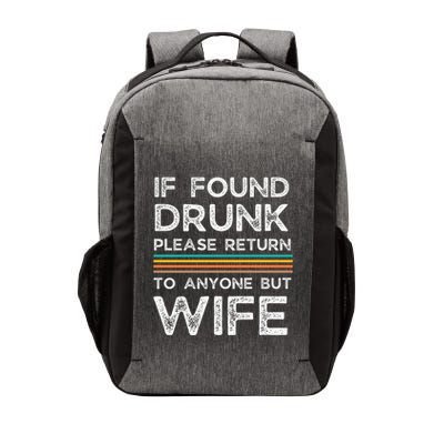 If Found Drunk Please Return To Anyone But Wife Vector Backpack