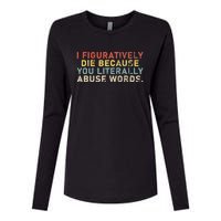 I Figuratively Die Because You Literally Abuse Words Teacher Womens Cotton Relaxed Long Sleeve T-Shirt