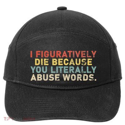 I Figuratively Die Because You Literally Abuse Words Teacher 7-Panel Snapback Hat