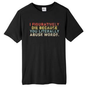 I Figuratively Die Because You Literally Abuse Words Teacher Tall Fusion ChromaSoft Performance T-Shirt