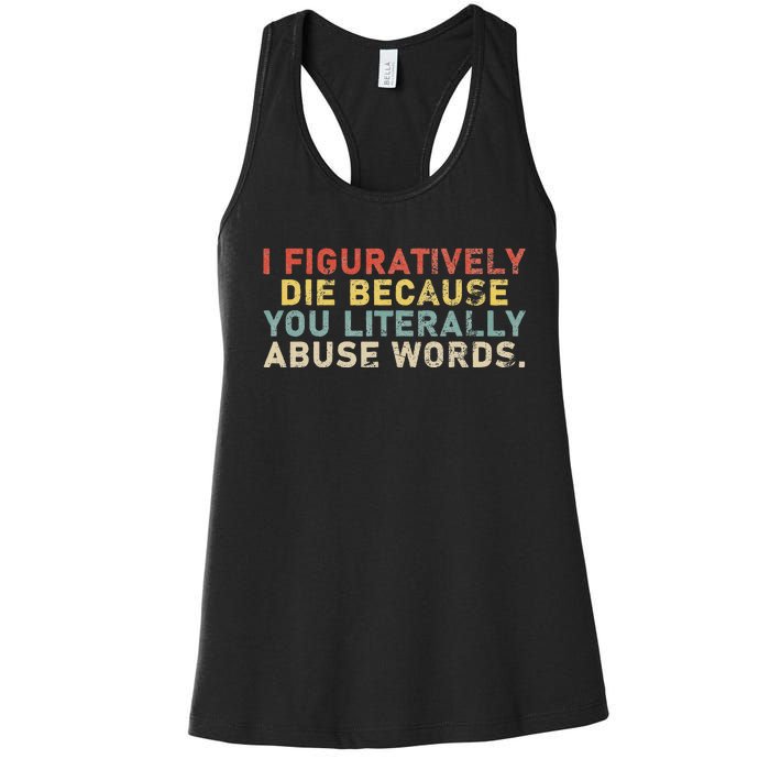 I Figuratively Die Because You Literally Abuse Words Teacher Women's Racerback Tank