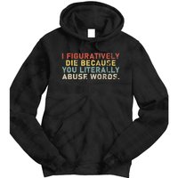 I Figuratively Die Because You Literally Abuse Words Teacher Tie Dye Hoodie