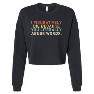 I Figuratively Die Because You Literally Abuse Words Teacher Cropped Pullover Crew