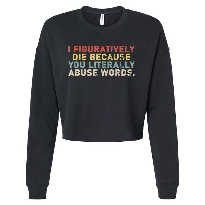 I Figuratively Die Because You Literally Abuse Words Teacher Cropped Pullover Crew