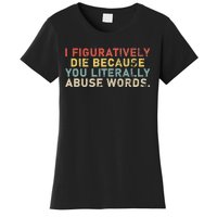 I Figuratively Die Because You Literally Abuse Words Teacher Women's T-Shirt