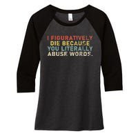 I Figuratively Die Because You Literally Abuse Words Teacher Women's Tri-Blend 3/4-Sleeve Raglan Shirt