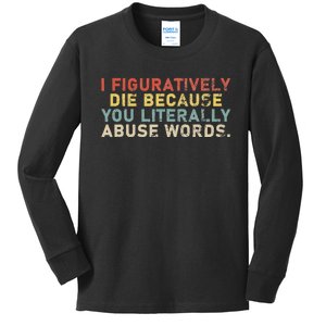 I Figuratively Die Because You Literally Abuse Words Teacher Kids Long Sleeve Shirt