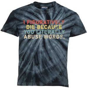 I Figuratively Die Because You Literally Abuse Words Teacher Kids Tie-Dye T-Shirt