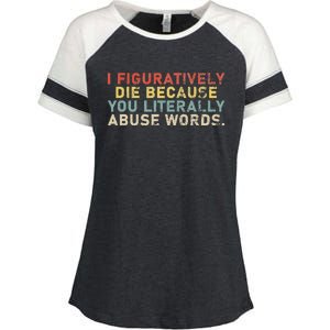 I Figuratively Die Because You Literally Abuse Words Teacher Enza Ladies Jersey Colorblock Tee