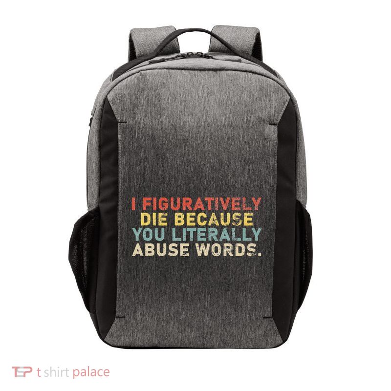 I Figuratively Die Because You Literally Abuse Words Teacher Vector Backpack