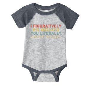 I Figuratively Die Because You Literally Abuse Words Teacher Infant Baby Jersey Bodysuit