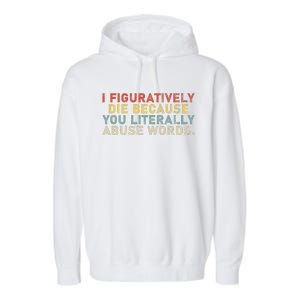 I Figuratively Die Because You Literally Abuse Words Teacher Garment-Dyed Fleece Hoodie