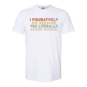 I Figuratively Die Because You Literally Abuse Words Teacher Softstyle CVC T-Shirt