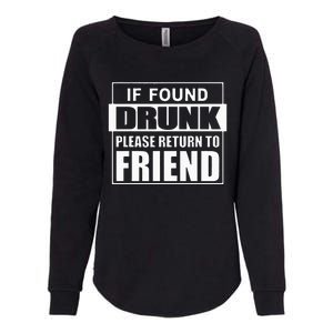 If Found Drunk Please Return To Friend IM The Friend Funny Womens California Wash Sweatshirt