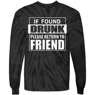 If Found Drunk Please Return To Friend IM The Friend Funny Tie-Dye Long Sleeve Shirt