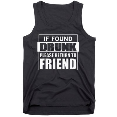 If Found Drunk Please Return To Friend IM The Friend Funny Tank Top