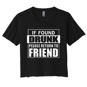 If Found Drunk Please Return To Friend IM The Friend Funny Women's Crop Top Tee