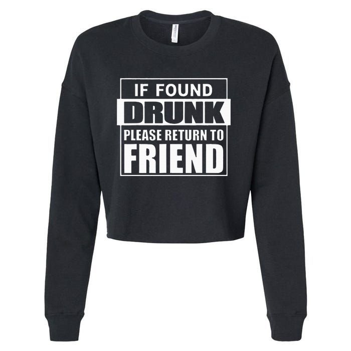 If Found Drunk Please Return To Friend IM The Friend Funny Cropped Pullover Crew