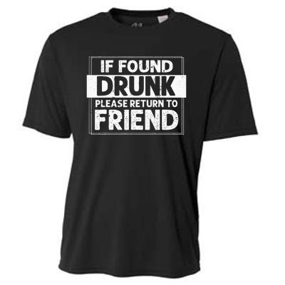 If Found Drunk Please Return To Friend I'm the friend Funny Cooling Performance Crew T-Shirt