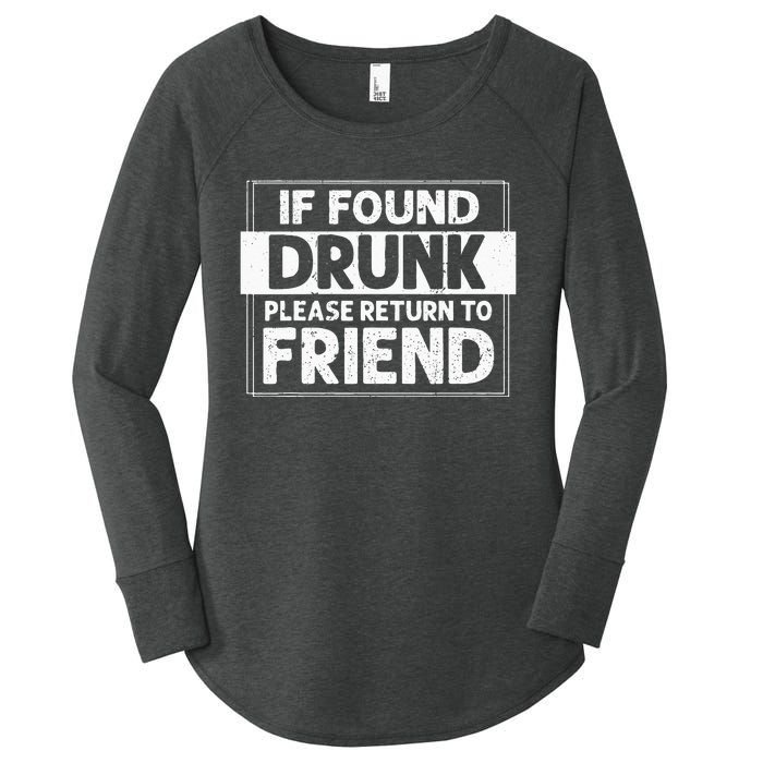 If Found Drunk Please Return To Friend I'm the friend Funny Women's Perfect Tri Tunic Long Sleeve Shirt