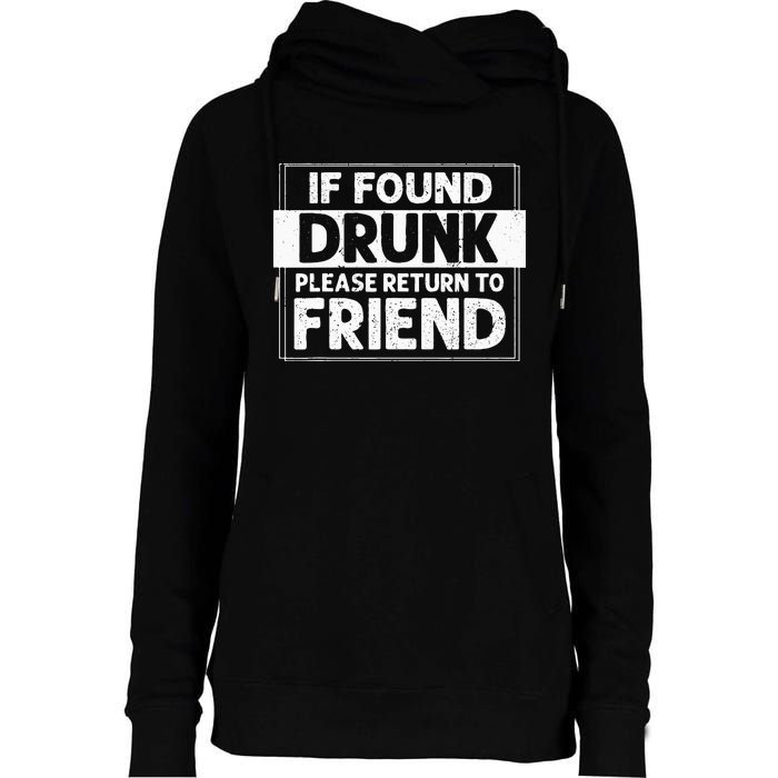 If Found Drunk Please Return To Friend I'm the friend Funny Womens Funnel Neck Pullover Hood