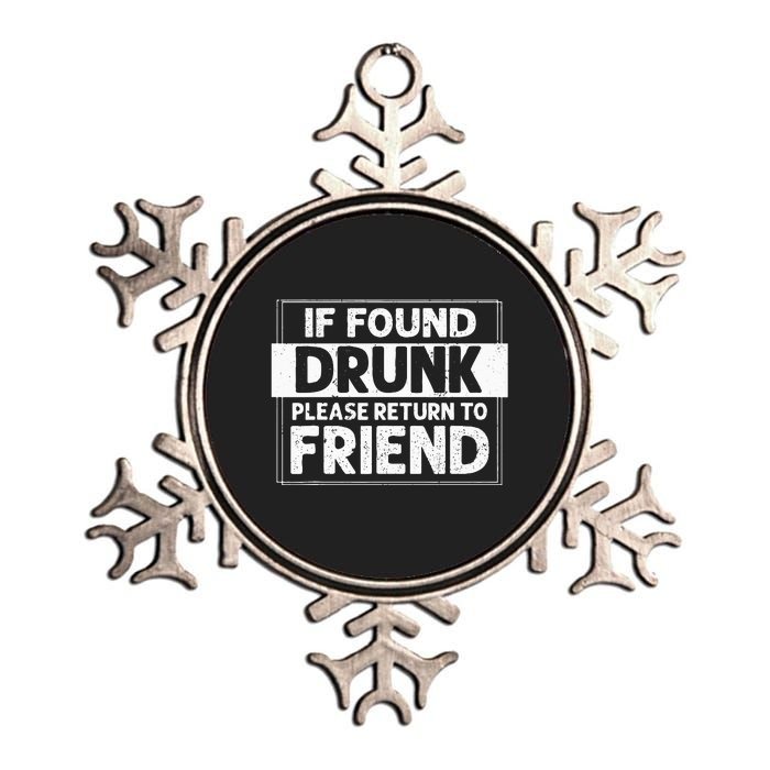 If Found Drunk Please Return To Friend I'm the friend Funny Metallic Star Ornament