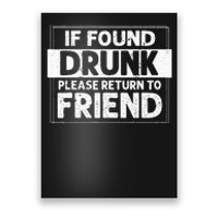 If Found Drunk Please Return To Friend I'm the friend Funny Poster