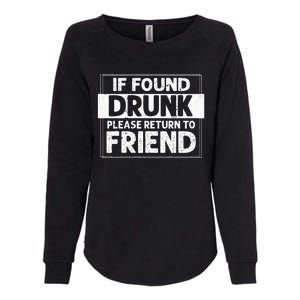 If Found Drunk Please Return To Friend I'm the friend Funny Womens California Wash Sweatshirt