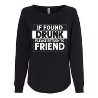 If Found Drunk Please Return To Friend I'm the friend Funny Womens California Wash Sweatshirt