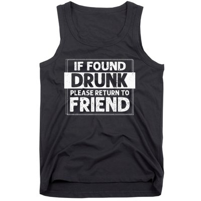 If Found Drunk Please Return To Friend I'm the friend Funny Tank Top