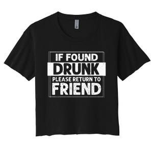 If Found Drunk Please Return To Friend I'm the friend Funny Women's Crop Top Tee