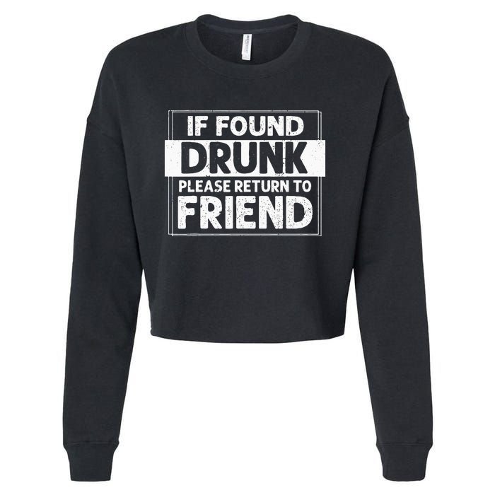 If Found Drunk Please Return To Friend I'm the friend Funny Cropped Pullover Crew