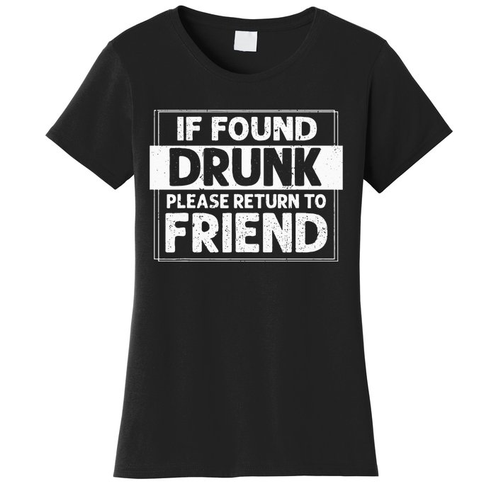 If Found Drunk Please Return To Friend I'm the friend Funny Women's T-Shirt