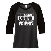 If Found Drunk Please Return To Friend I'm the friend Funny Women's Tri-Blend 3/4-Sleeve Raglan Shirt