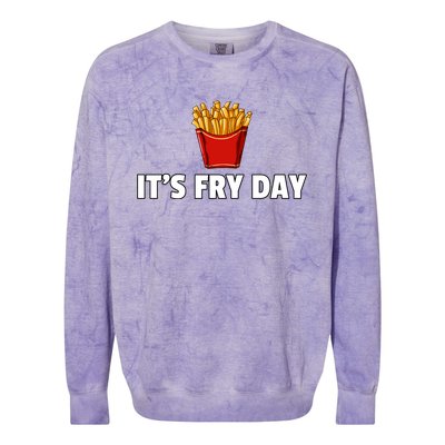 It's Fry Day French Fries Gift Extra Hot Fry Gift Colorblast Crewneck Sweatshirt