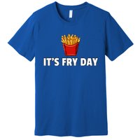 It's Fry Day French Fries Gift Extra Hot Fry Gift Premium T-Shirt