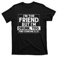 If Found Drunk Please Return To Friend I'm the friend Funny T-Shirt