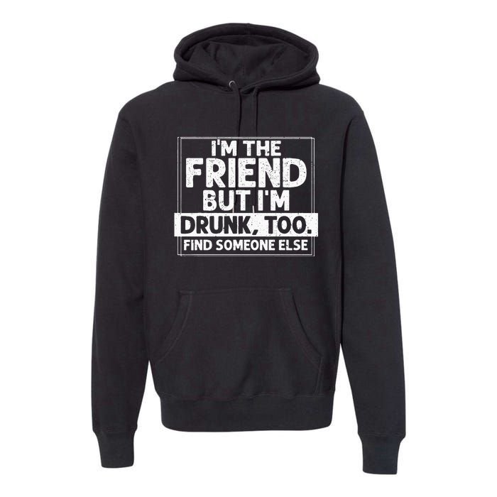 If Found Drunk Please Return To Friend I'm the friend Funny Premium Hoodie