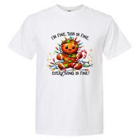 IM Fine Everything Is Fine Gingerbread Christmas Lights Garment-Dyed Heavyweight T-Shirt