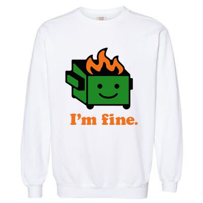 IM Fine EverythingS Fine Lil Dumpster Fire Garment-Dyed Sweatshirt