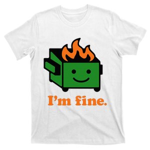 IM Fine EverythingS Fine Lil Dumpster Fire T-Shirt