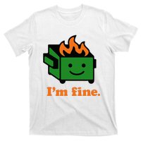 IM Fine EverythingS Fine Lil Dumpster Fire T-Shirt